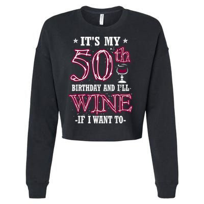 It's My 50th Birthday and I'll Wine If I Want To Cropped Pullover Crew