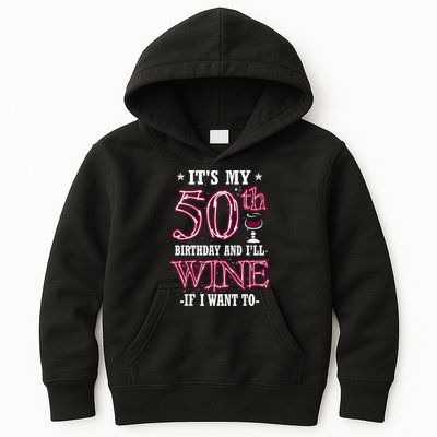 It's My 50th Birthday and I'll Wine If I Want To Kids Hoodie