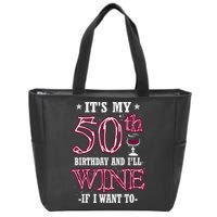 It's My 50th Birthday and I'll Wine If I Want To Zip Tote Bag
