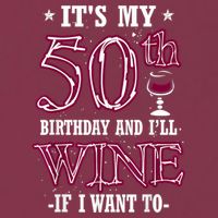 It's My 50th Birthday and I'll Wine If I Want To 16oz Travel Tumbler