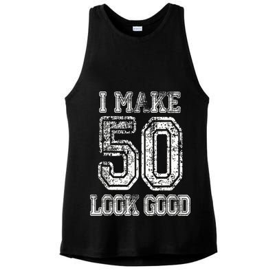 I Make 50 Look Good  50th Birthday Gift For M.e.n.s WoM.e.n.s Ladies PosiCharge Tri-Blend Wicking Tank