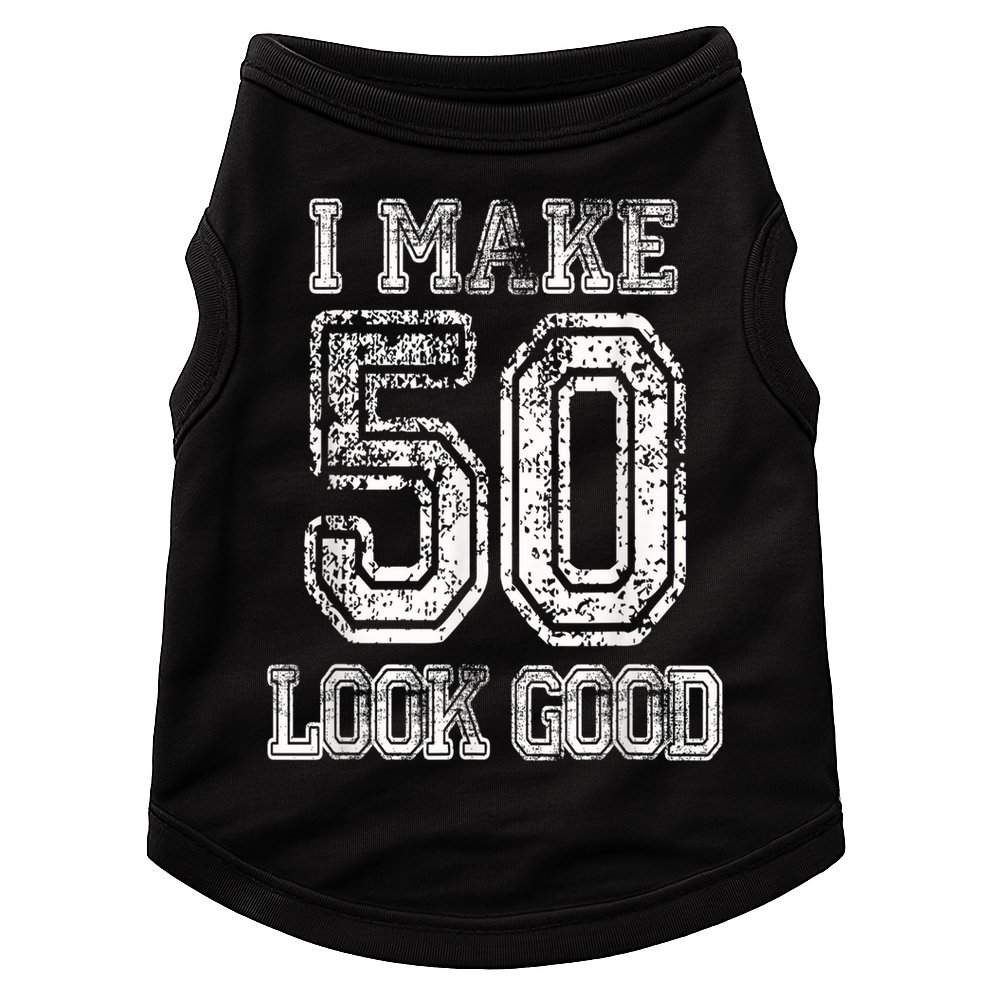 I Make 50 Look Good  50th Birthday Gift For M.e.n.s WoM.e.n.s Doggie Tank