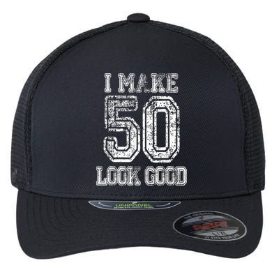 I Make 50 Look Good  50th Birthday Gift For M.e.n.s WoM.e.n.s Flexfit Unipanel Trucker Cap