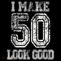 I Make 50 Look Good  50th Birthday Gift For M.e.n.s WoM.e.n.s Button