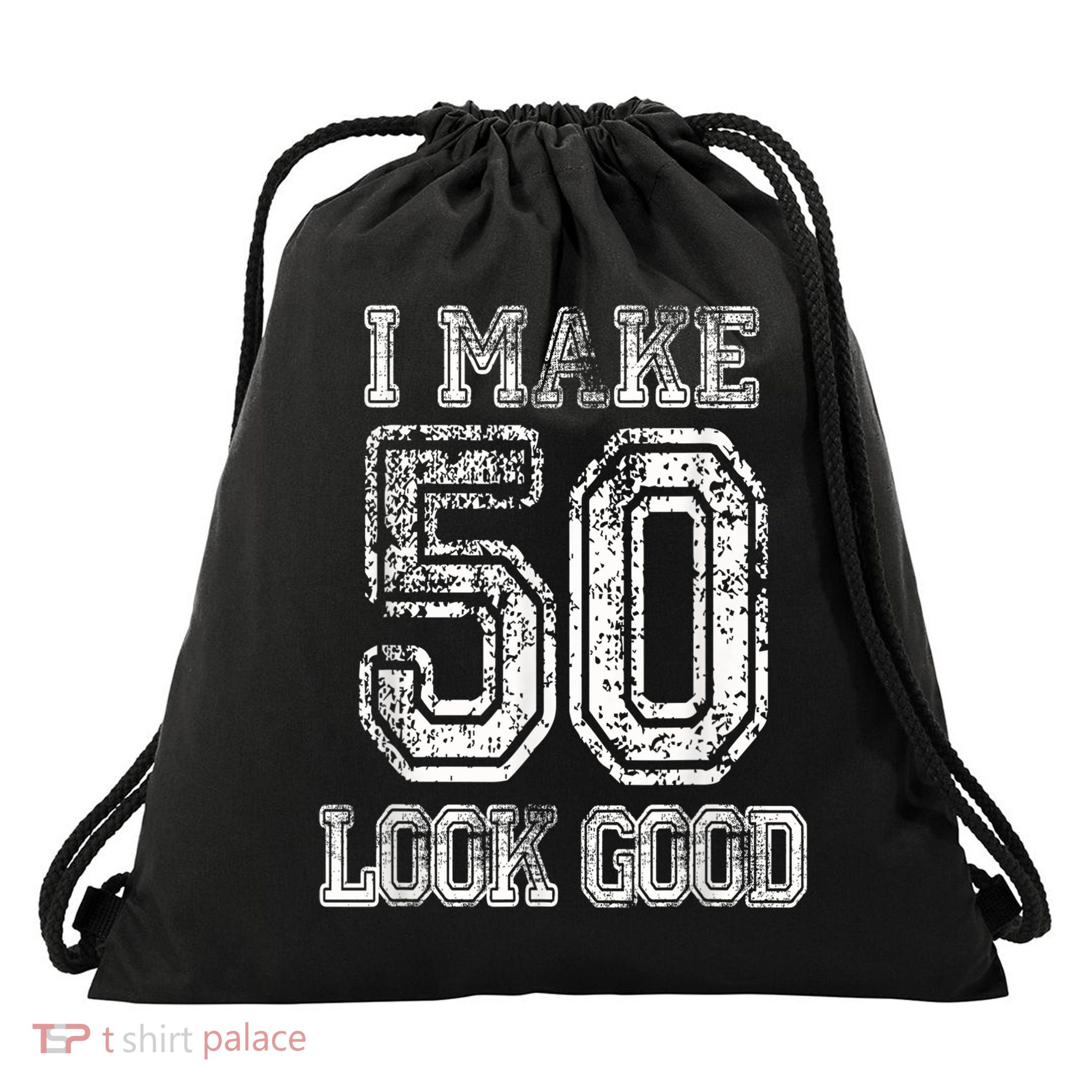 I Make 50 Look Good  50th Birthday Gift For M.e.n.s WoM.e.n.s Drawstring Bag