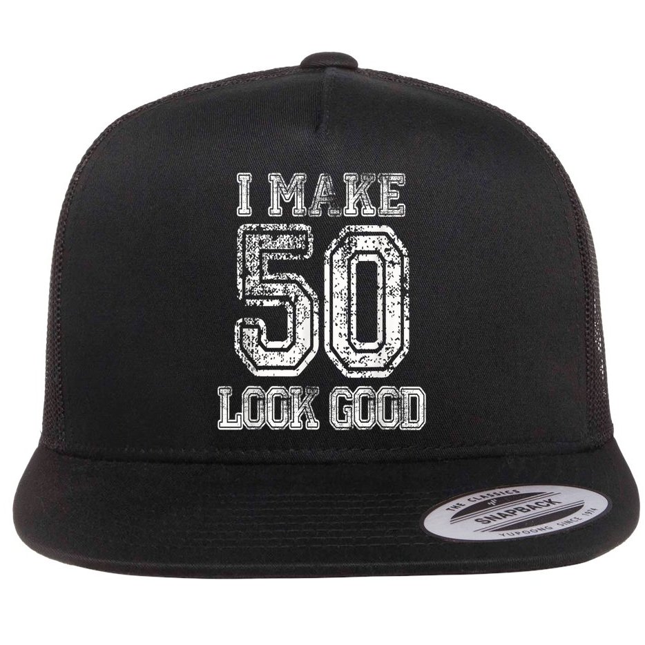I Make 50 Look Good  50th Birthday Gift For M.e.n.s WoM.e.n.s Flat Bill Trucker Hat