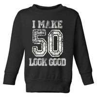 I Make 50 Look Good  50th Birthday Gift For M.e.n.s WoM.e.n.s Toddler Sweatshirt