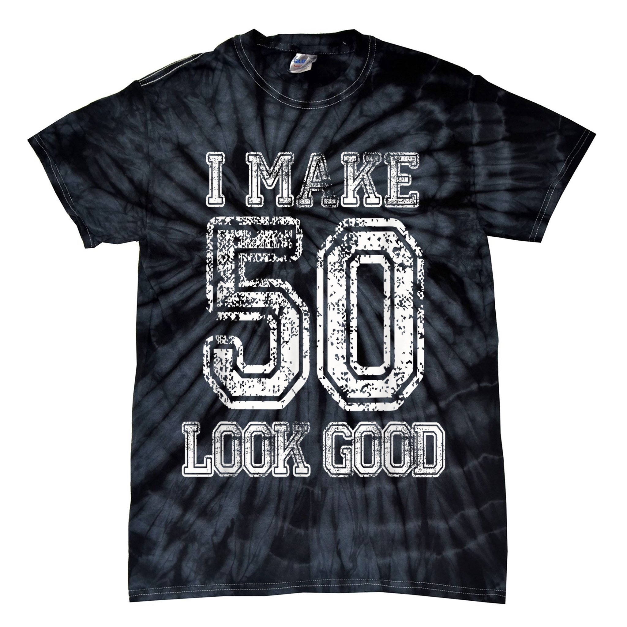 I Make 50 Look Good  50th Birthday Gift For M.e.n.s WoM.e.n.s Tie-Dye T-Shirt