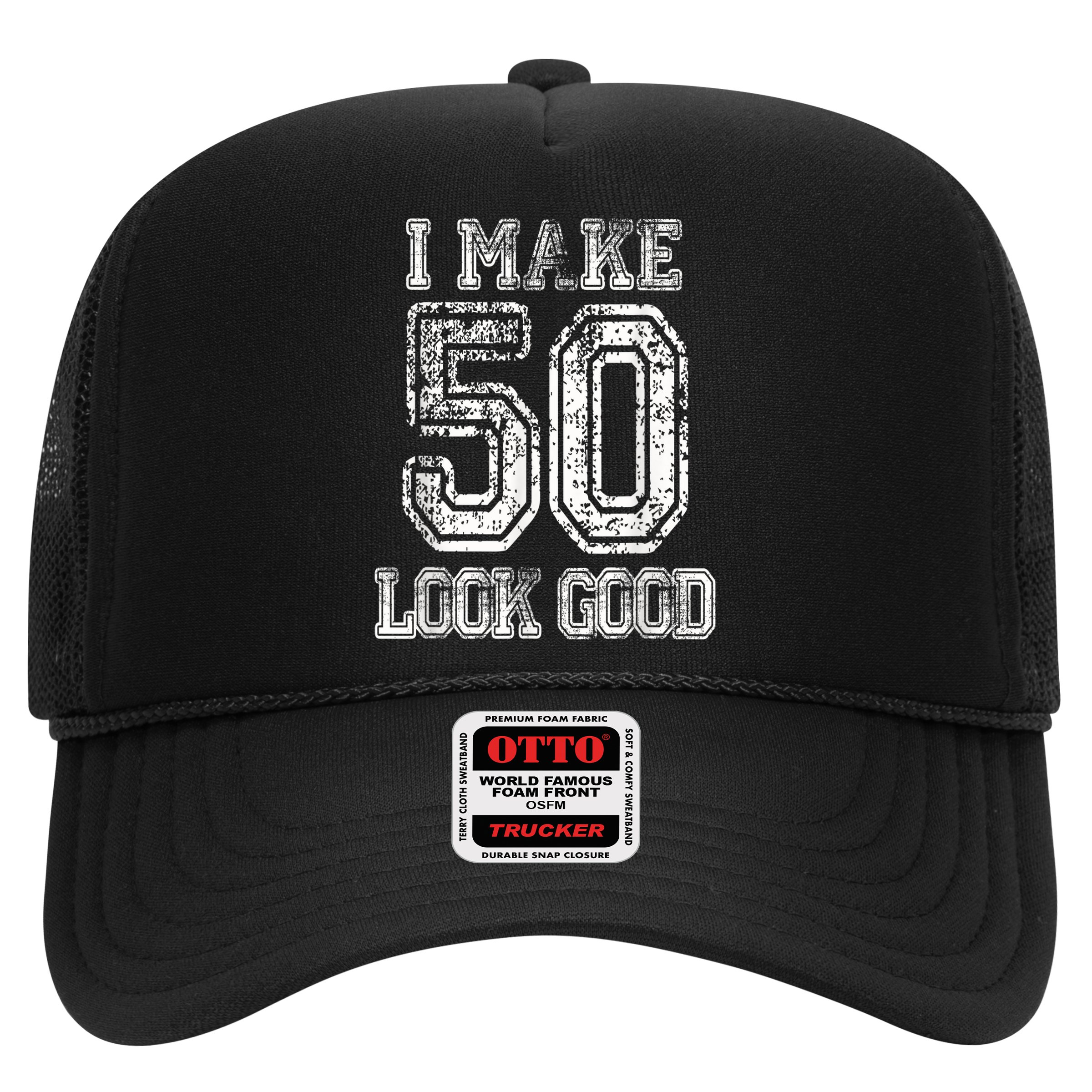 I Make 50 Look Good  50th Birthday Gift For M.e.n.s WoM.e.n.s Hat
