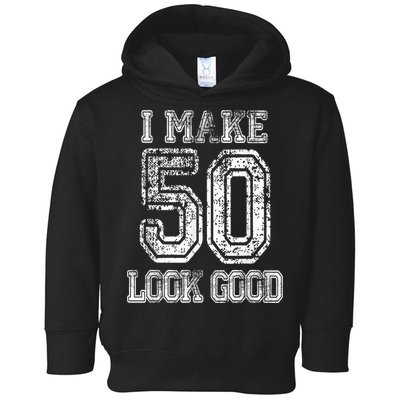 I Make 50 Look Good  50th Birthday Gift For M.e.n.s WoM.e.n.s Toddler Hoodie