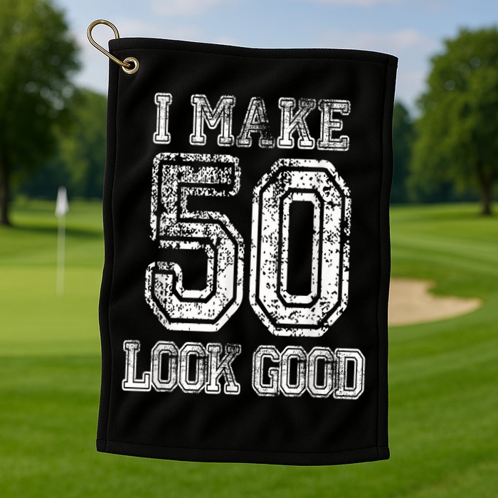 I Make 50 Look Good  50th Birthday Gift For M.e.n.s WoM.e.n.s Golf Towel