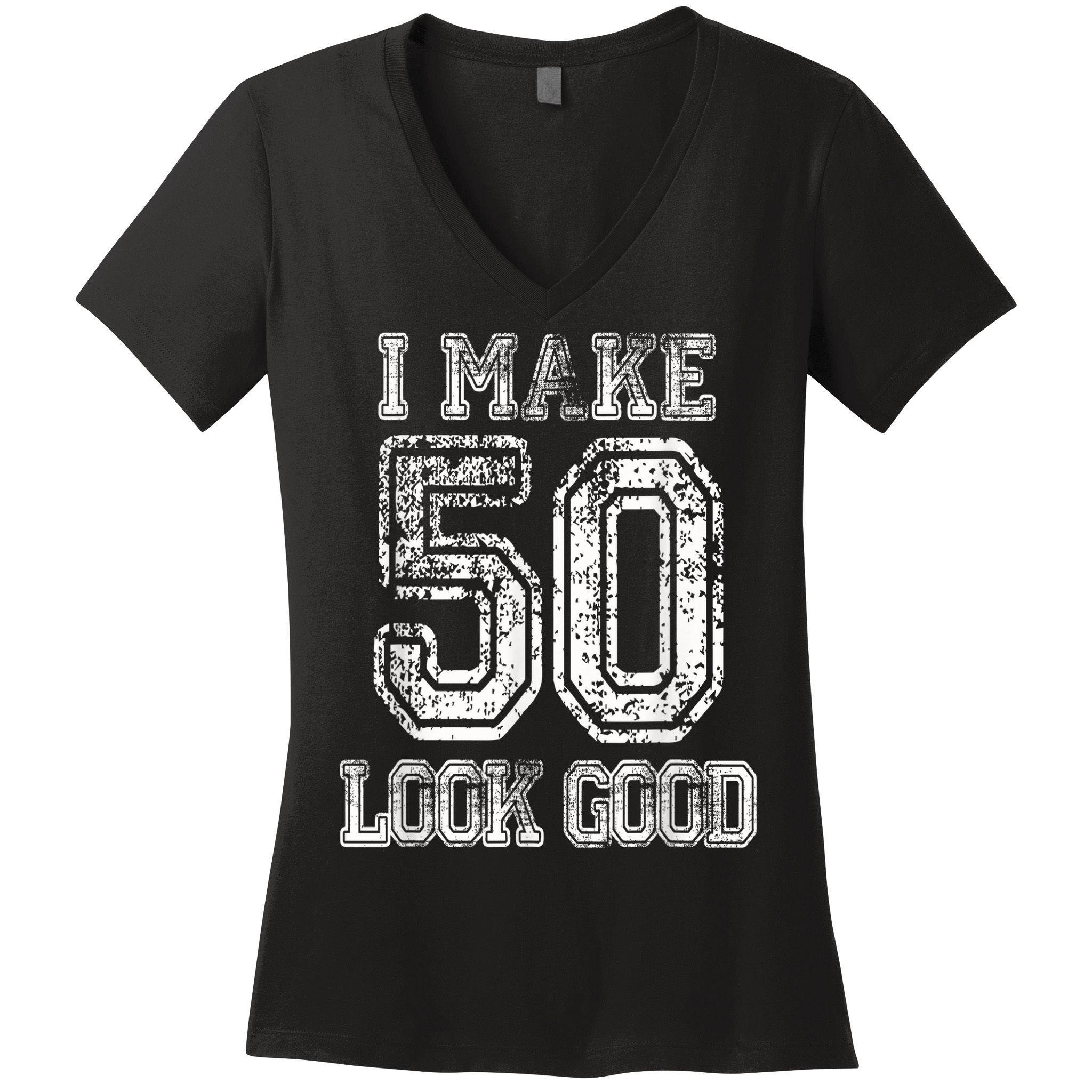 I Make 50 Look Good  50th Birthday Gift For M.e.n.s WoM.e.n.s Women's V-Neck T-Shirt