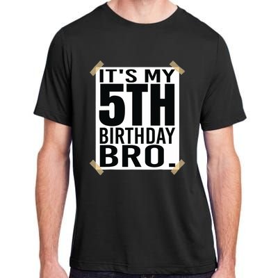 It's My 5nd Birthday Bro Fifth Birthday Party Boys Girls Adult ChromaSoft Performance T-Shirt