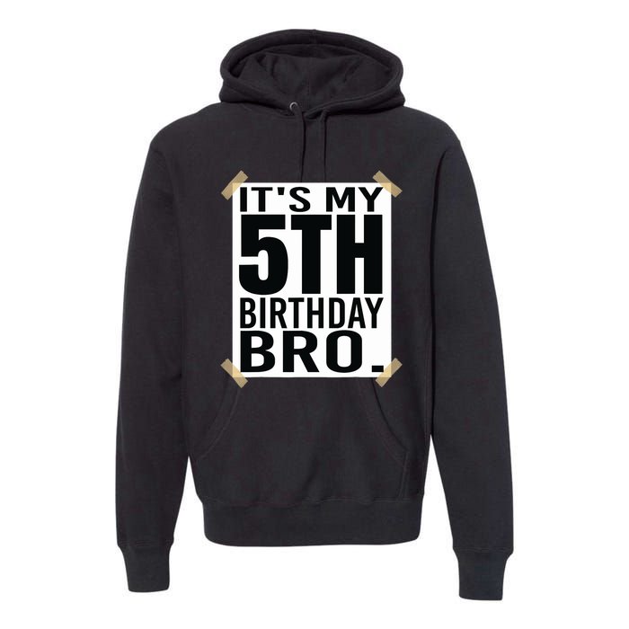 It's My 5nd Birthday Bro Fifth Birthday Party Boys Girls Premium Hoodie