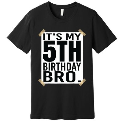 It's My 5nd Birthday Bro Fifth Birthday Party Boys Girls Premium T-Shirt