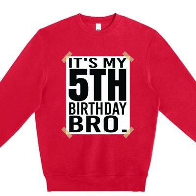 It's My 5nd Birthday Bro Fifth Birthday Party Boys Girls Premium Crewneck Sweatshirt