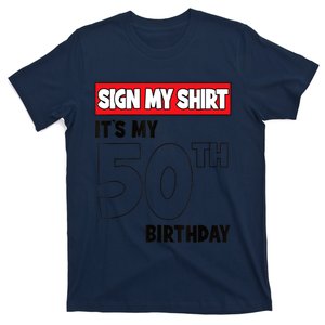 It's My 50th Birthday Party 50 Years Old Sign My T-Shirt