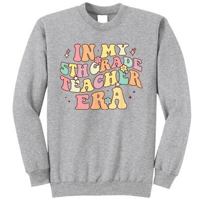 In My 5th Grade Teacher Era Back To School Retro Teacher Tall Sweatshirt