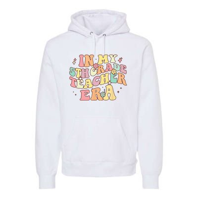 In My 5th Grade Teacher Era Back To School Retro Teacher Premium Hoodie