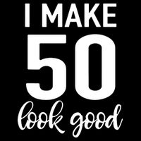 I Make 50 Look Good 50th Birthday Cooling Performance Crew T-Shirt