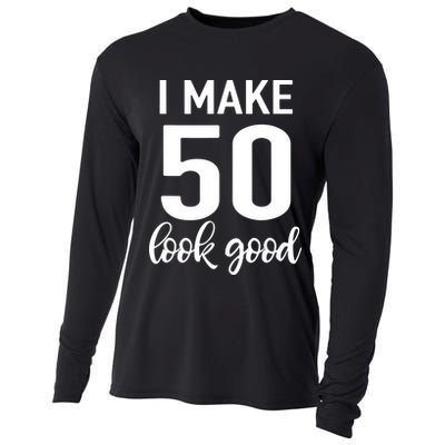 I Make 50 Look Good 50th Birthday Cooling Performance Long Sleeve Crew