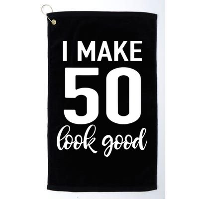 I Make 50 Look Good 50th Birthday Golf Towel
