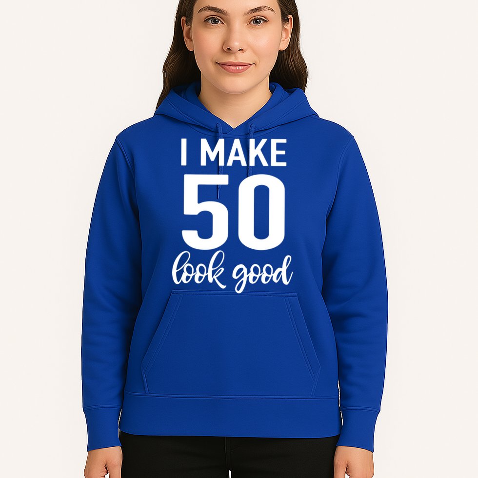 I Make 50 Look Good 50th Birthday Hoodie