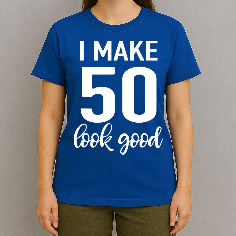 I Make 50 Look Good 50th Birthday T-Shirt