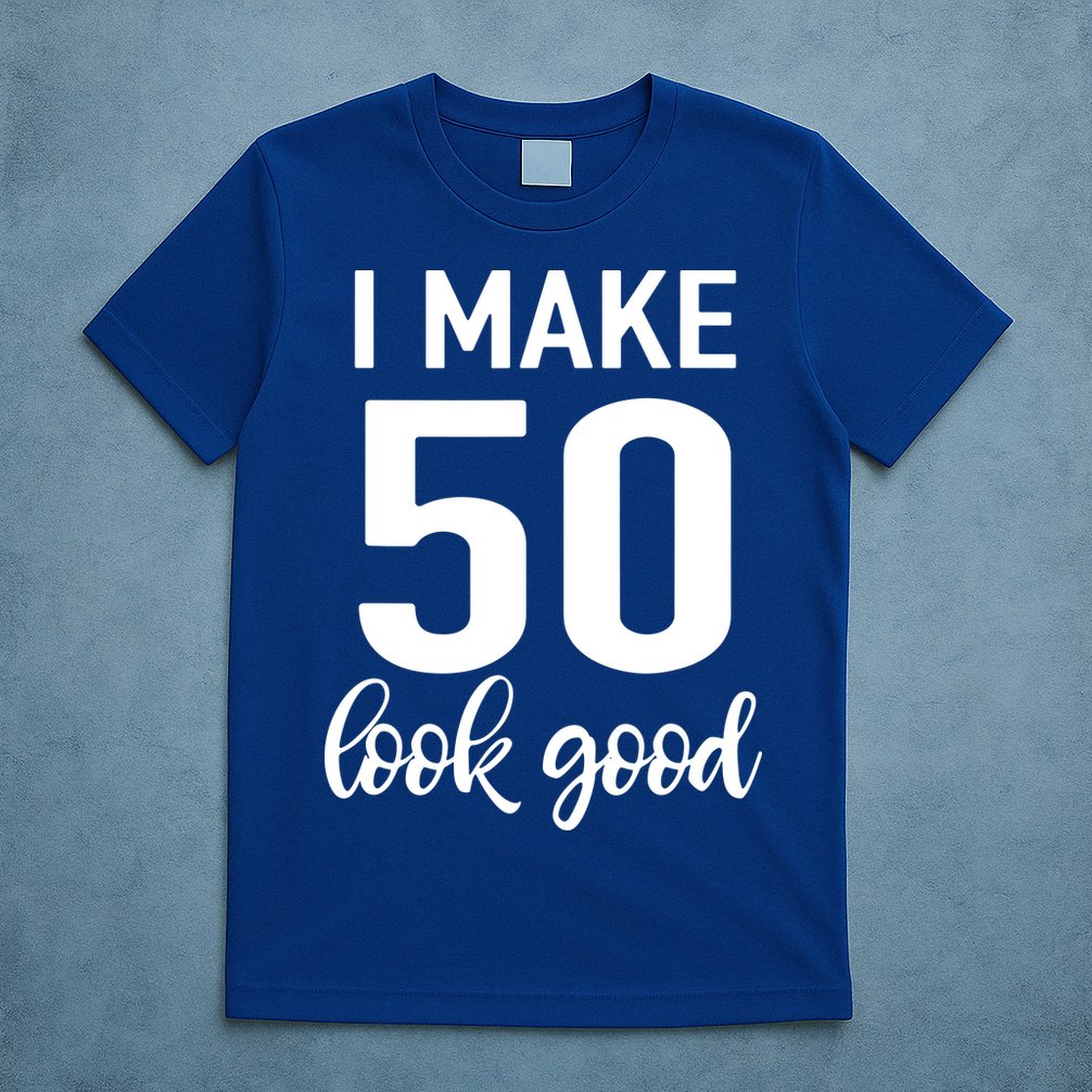 I Make 50 Look Good 50th Birthday T-Shirt