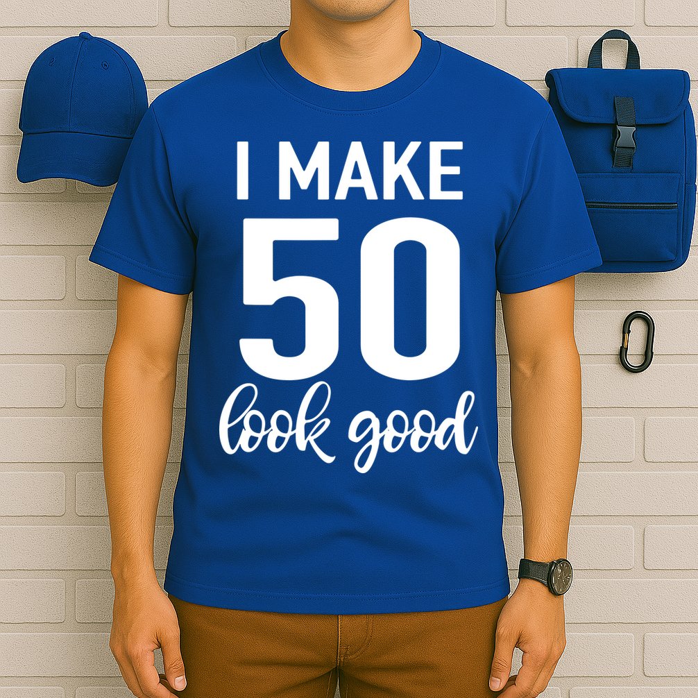 I Make 50 Look Good 50th Birthday T-Shirt
