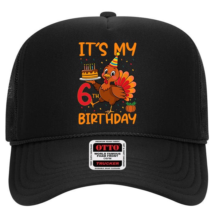 ItS My 6th Birthday Party Thanksgiving Turkey Birthday Bday High Crown Mesh Back Trucker Hat