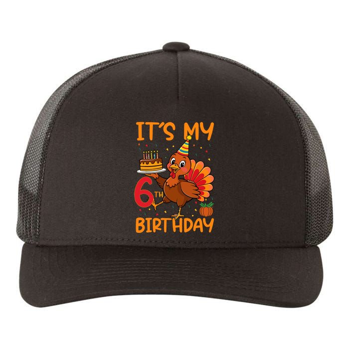 ItS My 6th Birthday Party Thanksgiving Turkey Birthday Bday Yupoong Adult 5-Panel Trucker Hat