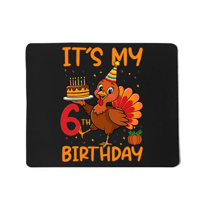 ItS My 6th Birthday Party Thanksgiving Turkey Birthday Bday Mousepad