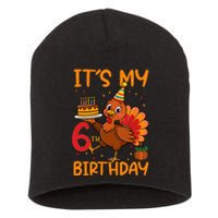 ItS My 6th Birthday Party Thanksgiving Turkey Birthday Bday Short Acrylic Beanie