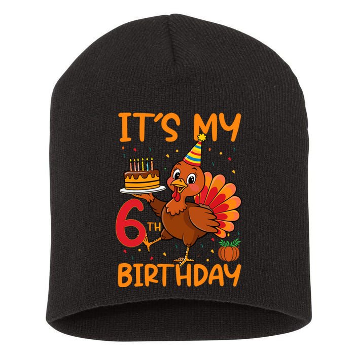 ItS My 6th Birthday Party Thanksgiving Turkey Birthday Bday Short Acrylic Beanie