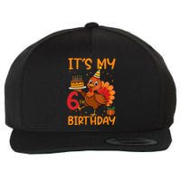 ItS My 6th Birthday Party Thanksgiving Turkey Birthday Bday Wool Snapback Cap