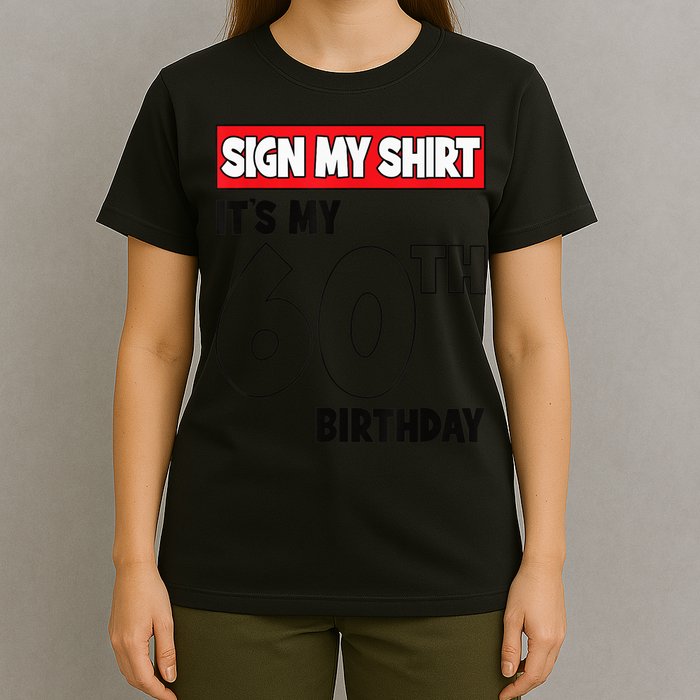It's My 60th Birthday Party 60 Years Old  Wo Sign My T-Shirt