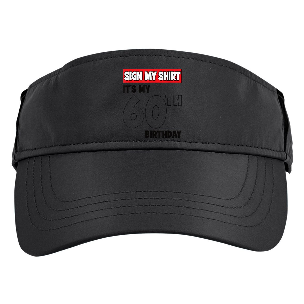 It's My 60th Birthday Party 60 Years Old  Wo Sign My Adult Drive Performance Visor