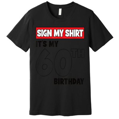 It's My 60th Birthday Party 60 Years Old  Wo Sign My Premium T-Shirt