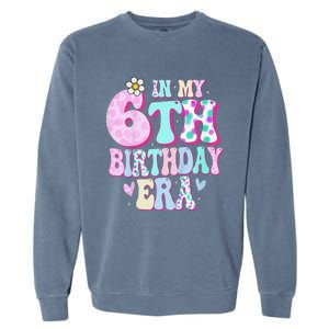 In My 6th Birthday Era Girl Gifts Six Bday 6 Year Old Cute Garment-Dyed Sweatshirt