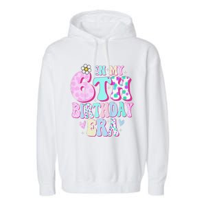 In My 6th Birthday Era Girl Gifts Six Bday 6 Year Old Cute Garment-Dyed Fleece Hoodie