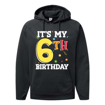 ItS My 6th Birthday 6 Six Happy Birthday Boy Or Girl Performance Fleece Hoodie