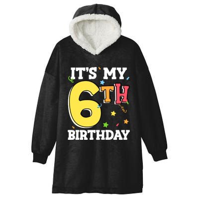 ItS My 6th Birthday 6 Six Happy Birthday Boy Or Girl Hooded Wearable Blanket