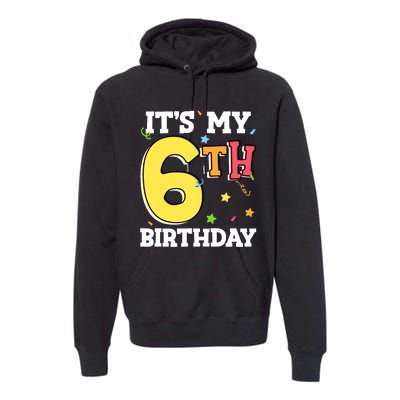 ItS My 6th Birthday 6 Six Happy Birthday Boy Or Girl Premium Hoodie