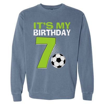 ItS My 7th Birthday Boy Soccer Football 7 Years Old Garment-Dyed Sweatshirt