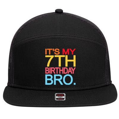 It's My 7th Birthday Bro Funny Birthday Joke Design 7 Panel Mesh Trucker Snapback Hat