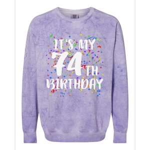 Its My 74th Birthday Happy Birthday Funny Gift Colorblast Crewneck Sweatshirt