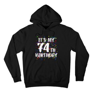 Its My 74th Birthday Happy Birthday Funny Gift Hoodie