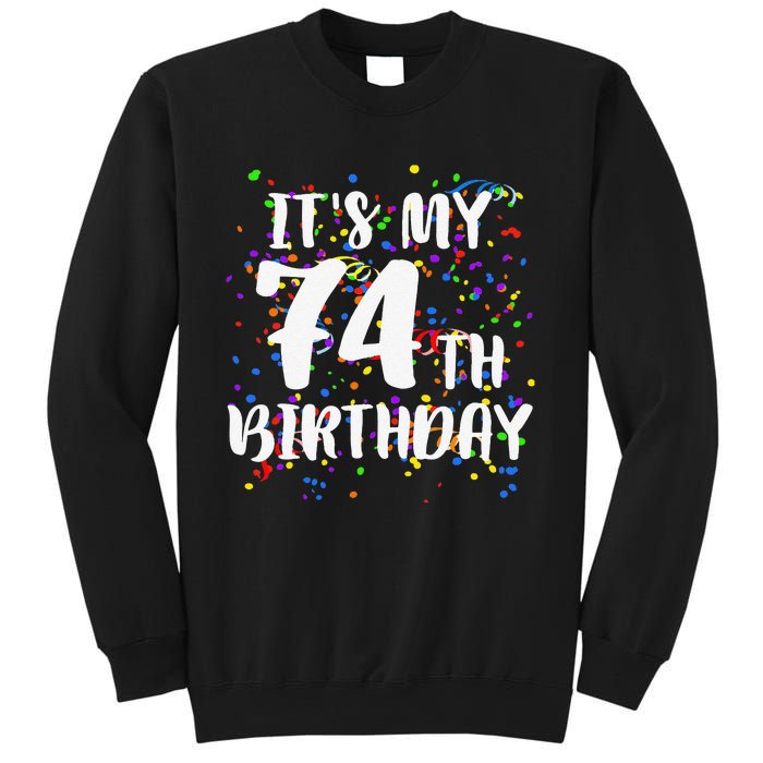 Its My 74th Birthday Happy Birthday Funny Gift Sweatshirt