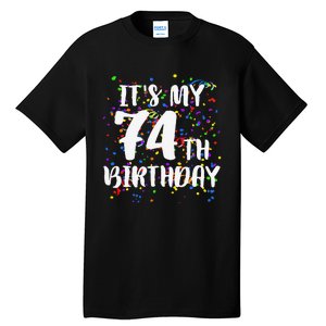 Its My 74th Birthday Happy Birthday Funny Gift Tall T-Shirt